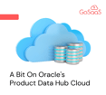 a-bit-on-oracle-product-data-hub-cloud